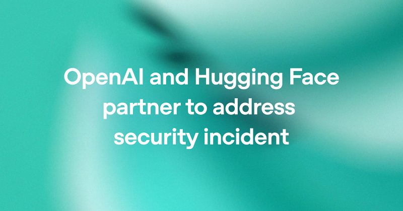 Original image: OpenAI - OpenAI and Hugging Face Investigate Model Security Incident