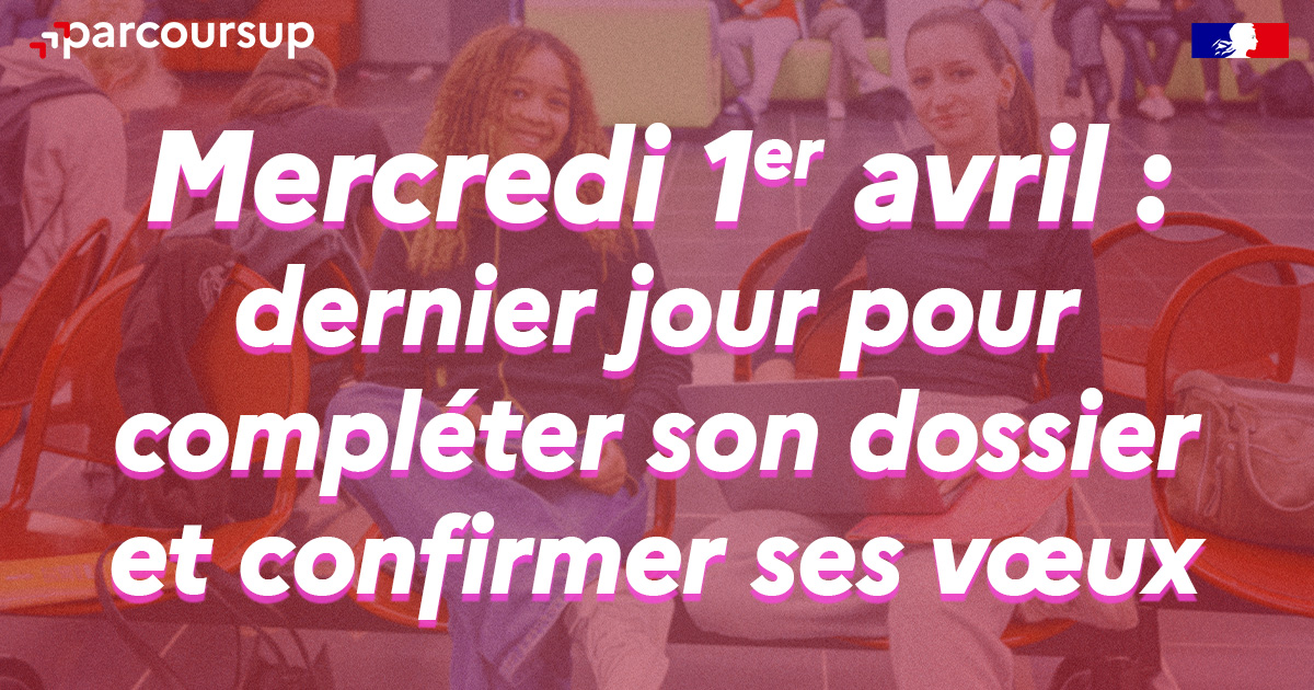 Dernière chance pour Parcoursup : terminez avant le 1er avril