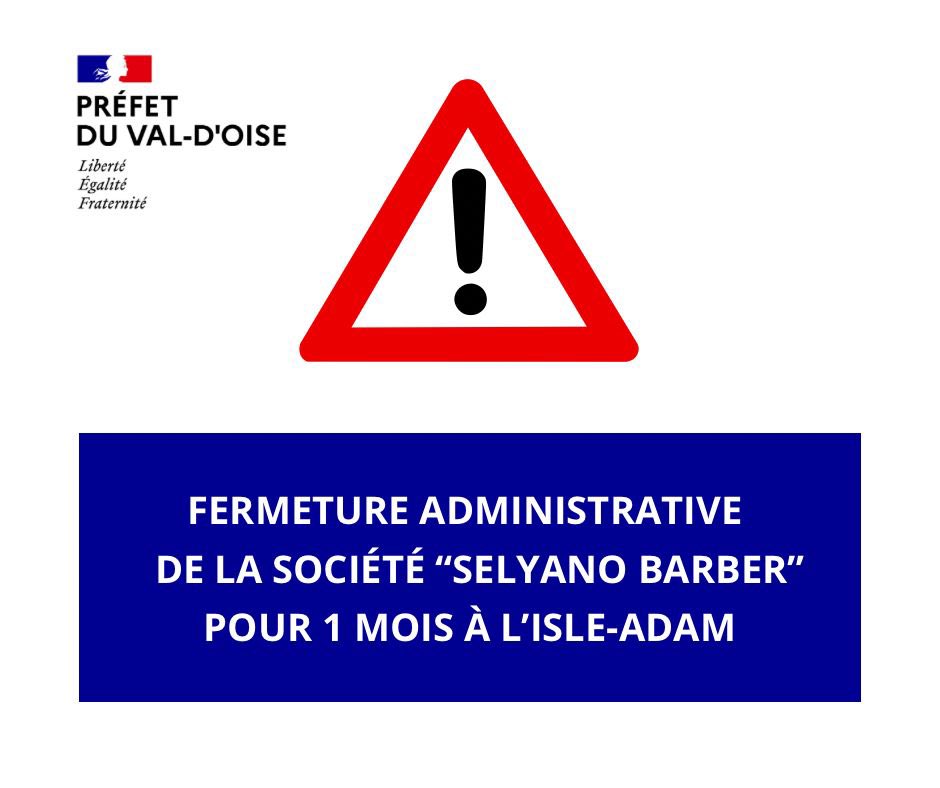 🔴 #TravailIllégal | Fermeture administrative décidée par @prefet95 d’une durée de 1 mois de la société « Selyano Barber » située, 45 avenue des Bonshommes à L’Isle-Adam pour les motifs suivants :
❌ Emploi d’étrangers sans titre, en récidive
❌ Absence