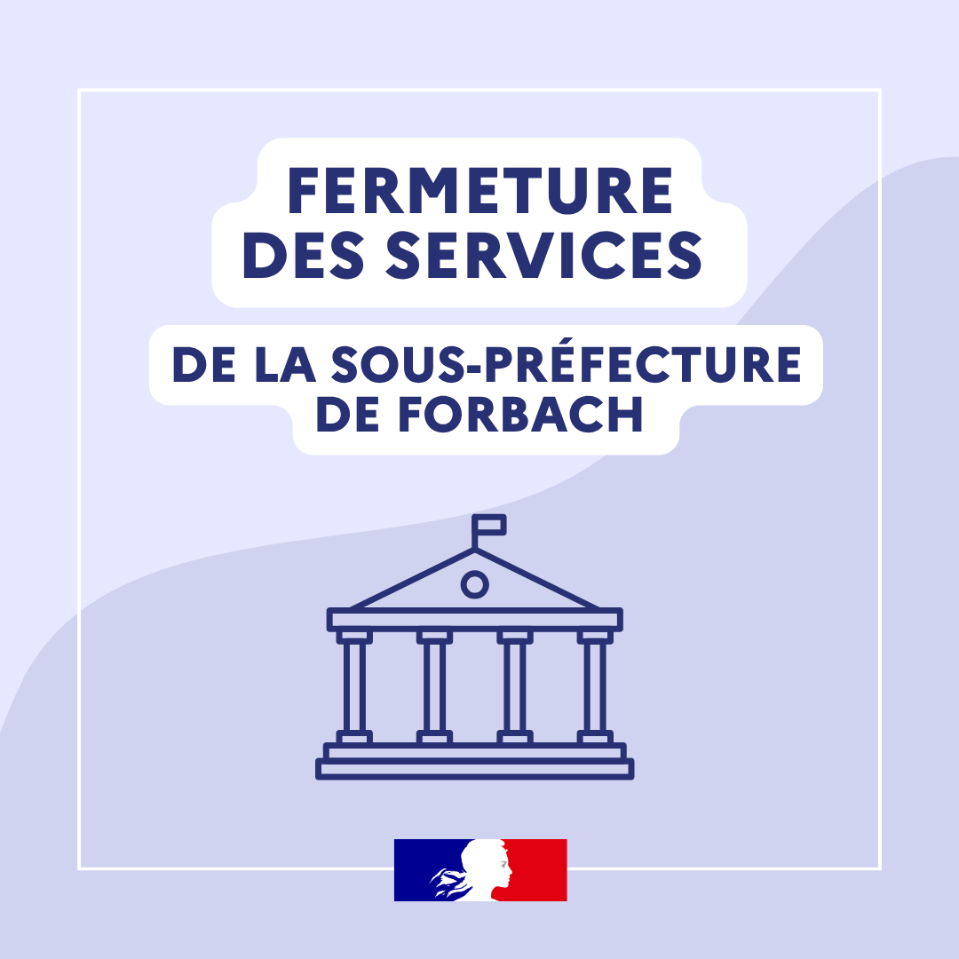 Fermeture exceptionnelle sous-préfecture Forbach