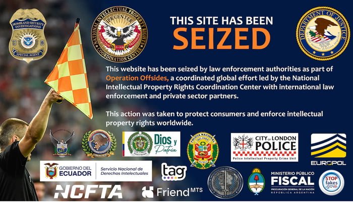 Daily Dark Web: Major International Anti-Piracy Operation Seizes Pirate Streaming Infrastructure Law enforcement agencies from multiple countries have seized domains and infrastructure associated with large-scale piracy services as part of **Operation Offside**. * The seizure banner identifies participation from agencies including: * U.S. Daily Dark Web: Major International Anti-Piracy Operation Seizes Pirate Streaming Infrastructure Law enforcement agencies from multiple countries have seized domains and infrastructure associated with large-scale piracy services as part of **Operation Offside**. * The seizure banner identifies participation from agencies including: * U.S.